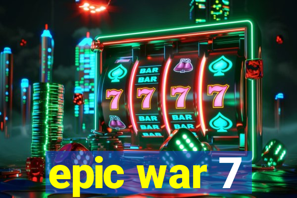 epic war 7